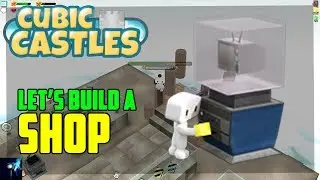Cubic Castles | Let's Build a... | 17x17 Shop