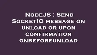 NodeJS : Send SocketIO message on unload or upon confirmation onbeforeunload