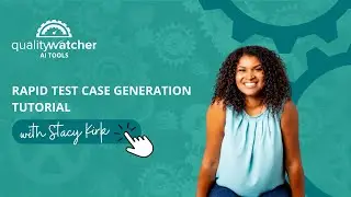 QualityWatcher AI Tools Video Tutorial   Rapid Test Case Generation