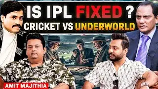 Is IPL Fixed? Dark Reality Of Match Fixing, Underworld Vs Cricket Ft Amit Majithia Realhit #podcast