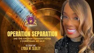 Operation Separation God&rsquo;s End Time Kingdom Covenant Moves!