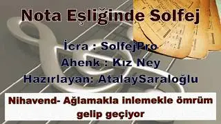 Ağlamakla inlemekle &ouml;mr&uuml;m gelip ge&ccedil;iyor - Nota Eşliğinde Solfej