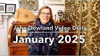 1. John Dowland Video Diary - January 2025 - Introduction