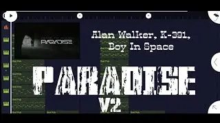 Alan Walker, K-391 & Boy In Space - Paradise (FL studio mobile remake)