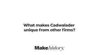 Cadwalader Conversation: What Makes Cadwalader Unique From Other Firms?