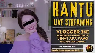 VLOGGER DI DATANGI HANTU SAAT NGE-LIVE - Alur Cerita Film Horor : Special Guest (Goedam Ep. 3 S1)