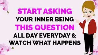 Abraham Hicks ~ START ASKING YOUR INNER BEING THIS QUESTION EVERYDAY★🧡AND WATCH WHAT HAPPENS🧡★