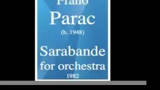 Frano Parac (Parać) (b. 1948) : Sarabande for orchestra (1982)