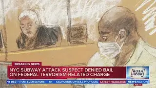 NYC Subway attack suspect denied bail, faces federal terrorism charge  |  Rush Hour