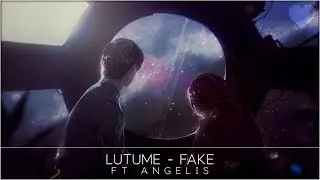 Lutume - Fake (ft. Angelis)