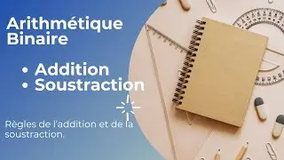 Comprendre l’Arithmétique Binaire : Addition et Soustraction pas à pas