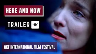 Here and Now - Movie Trailer | Drama Short Film | CKF International Film Festival UK
