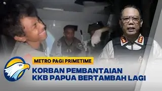 Korban Pembantaian KKB di Yahukimo Bertambah - [Metro Pagi Primetime]