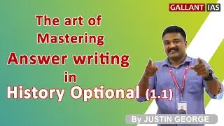 The art of mastering Answer Writing in History Optional 1.1 |By Justin George | Gallant IAS