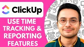 How To Use Clickup&rsquo;s Time Tracking And Reporting Features  - 2025 (fast & Easy)