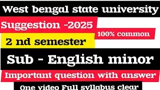 WBSU B.A 2nd semester English minor Suggestion 2025 | 2nd Semester English minor suggestion 2025