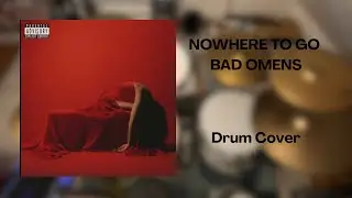 Nowhere to go - Bad Omens - Drum Cover