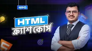 HTML Bangla Tutorial 2026 and 2027 | HSC ICT Chapter 4 [FULL Masterclass for Beginners]