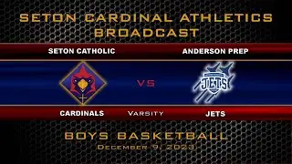 Seton Varsity Boys Basketball vs Anderson Prep