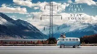 Mike Perry - Stay Young (Feat. Tessa) (Lyrics)
