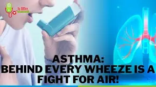 Breathe Easy: Understanding Asthma- Causes, Symptoms, Triggers and Treatment