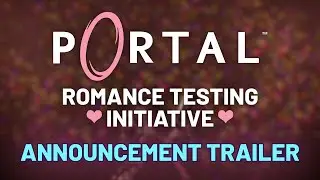 (April Fools 2025) Portal: Romance Testing Initiative - Cinematic Announcement Trailer