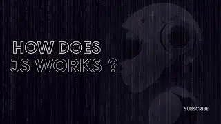 Javascript Interview | How does Javascript works ?