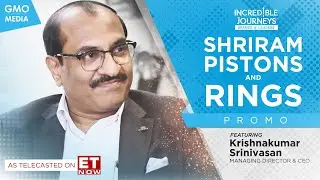 Incredible Journeys: Season 3 - Shriram Pistons & Rings on ET Now - Promo EP.03