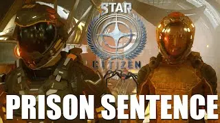 First-Ever Prison Sentence | Star Citizen | Prison Gameplay