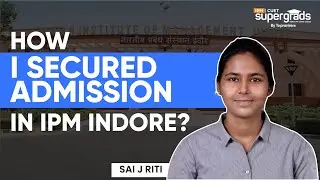 Topper's Strategy to Crack IPM Indore 2023 | Success Story of IPM Indore Topper - Sai J Riti
