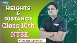 Heights and Distance -01 NTSE : By Akhilesh Sir | Class 10 | Prefoundation | Impulse School
