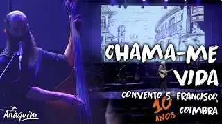 Anaquim - Chama-me vida | 10 anos (ao vivo)