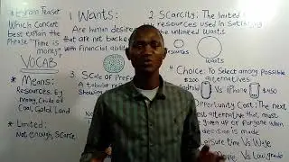 Economic Concepts Of Wants, Scarcity, Scale Of Preference, Choice And Opportunity Cost.