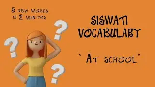 SiSwati Vocabulary:  At school