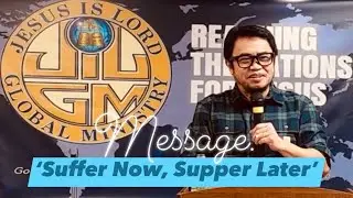 Suffer Now Supper Later Message | JILGM Spruce Grove Outreach | Ptr Rof EL
