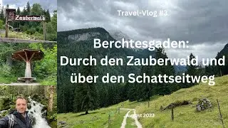 Berchtesgaden: Durch den Zauberwald und auf den Schattseitweg - August 2023 - Travel-Vlog #3