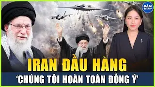 Iran Bất Ngờ Phát Tín Hiệu Đầu Hàng ‘Chúng Tôi Hoàn Toàn Đồng Ý’ Không Sở Hữu Vũ Khí Hạt Nhân