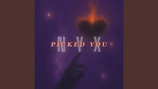 Picked you
