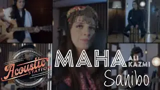 Maha Ali Kazmi - Sahibo | Acoustic Station, Season 1