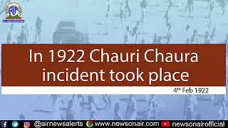 In 1922 Chauri Chaura  incident took place