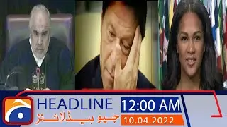 Geo Headlines 12 AM | National Assembly Session | 10th April 2022