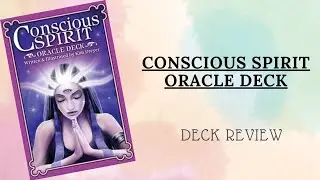 Deck Review || CONSCIOUS SPIRIT ORACLE DECK By Kim Dreyer 🌹