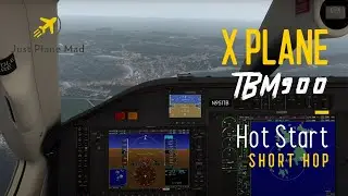 X Plane 11 - TBM900 Hot-Start