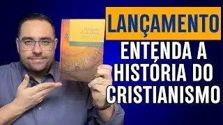 LANÇAMENTO: O Legado da Fé Cristã – A História do Cristianismo em Uma Só Obra!