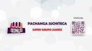 PACHANGA JUCHITECA - SUPER GRUPO JUAREZ RITMO #KORGPA #PA600 #PA700 #SONUS