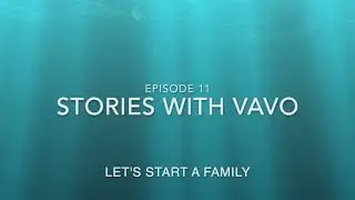 Stories with Vavo S01E11 Let's Start a Family