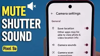 How to Mute Camera Shutter Sound on Google Pixel 9a
