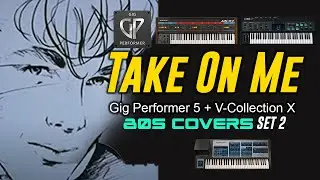 'Take On Me' A-HA Synth Sounds 80s Covers Set 2 Gig Performer Arturia V-Collection X Sound Library