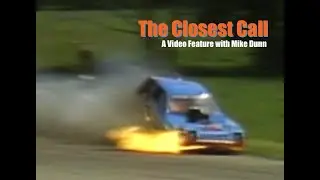 VIDEO FEATURE - THE CLOSEST CALL WITH MIKE DUNN
