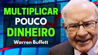 Warren Buffett - Como multiplicar pouco dinheiro investindo.